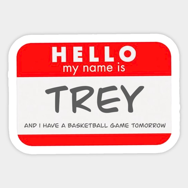 My Name is Trey And I Have A Basketball Game Tomorrow Rip Vine Sticker by MillerDesigns